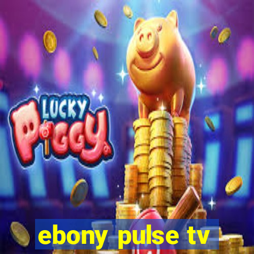 ebony pulse tv